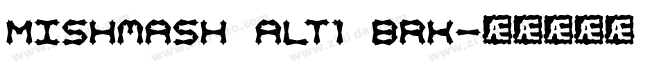 Mishmash ALT1 BRK字体转换